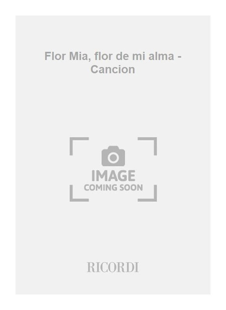 Flor Mia, flor de mi alma - Cancion